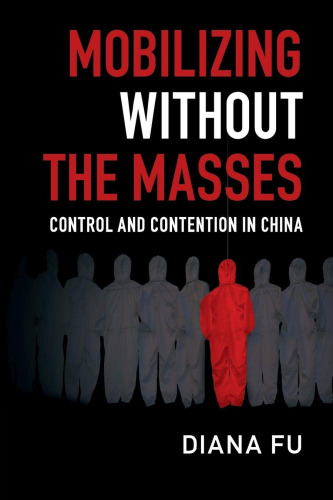 Mobilizing without the Masses: Control and Contention in China