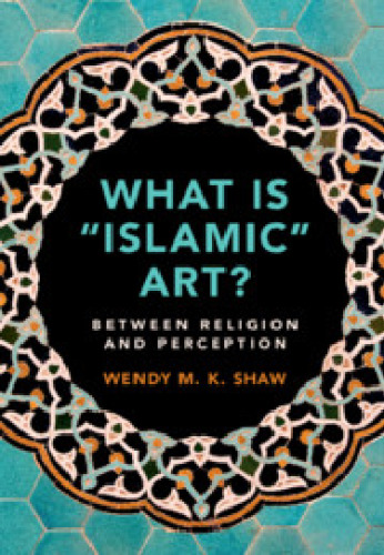What is “Islamic” Art?: Between Religion and Perception
