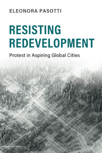 Resisting Redevelopment: Protest in Aspiring Global Cities