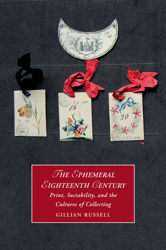 The Ephemeral Eighteenth-Century: Print, Sociability and the Cultures of Collecting
