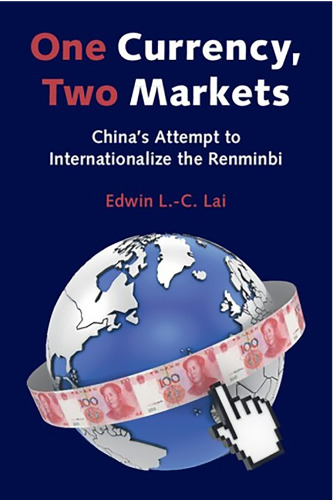 One Currency, Two Markets: China's Attempt to Internationalize the Renminbi