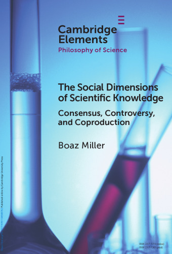 The Social Dimensions of Scientific Knowledge: Consensus, Controversy, and Coproduction
