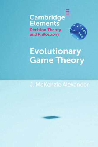 Evolutionary Game Theory (Elements in Decision Theory and Philosophy)
