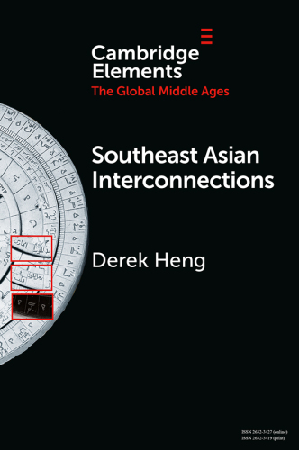 Elements in the Global Middle Ages: Southeast Asian Interconnections