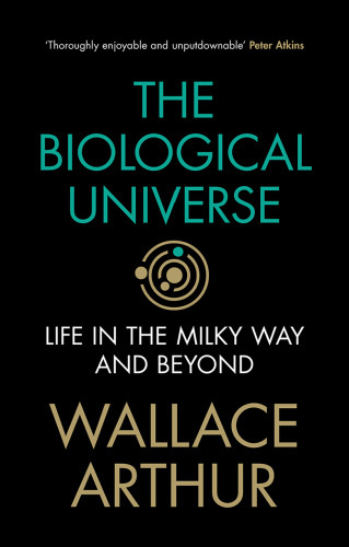 The Biological Universe: Life in the Milky Way and Beyond