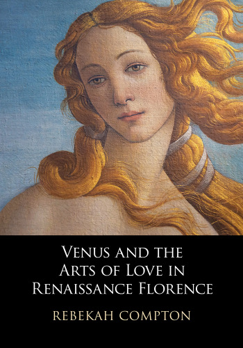 Venus and the Arts of Love in Renaissance Florence