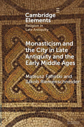 Monasticism and the City in Late Antiquity and the Early Middle Ages