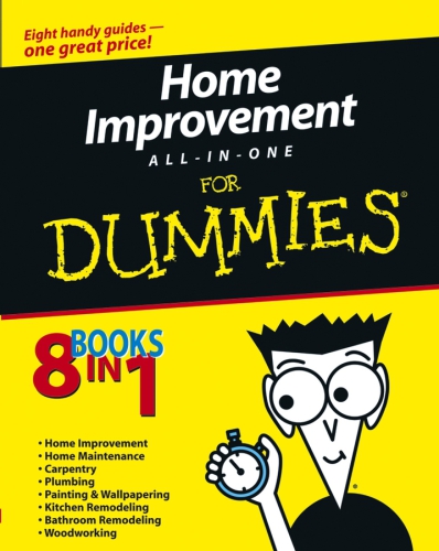 Home Improvement All-in-One For Dummies: Eight Books in One