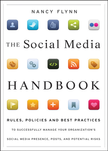 The Social Media Handbook: Rules, Policies, and Best Practices to Successfully Manage Your Organization's Social Media Presence, Posts, and Potential