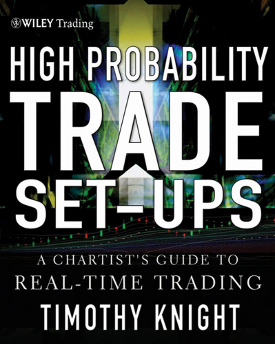 High-probability trade setups : a chartist's guide to real-time trading