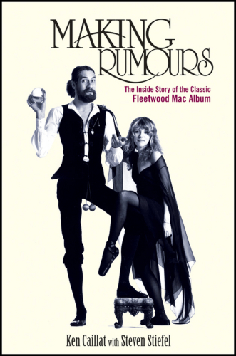 Making Rumours The Inside Story Of The Classic Fleetwood Mac Album