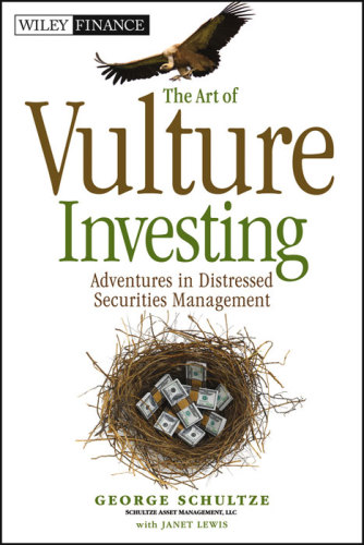 The art of vulture investing adventures in distressed securities management