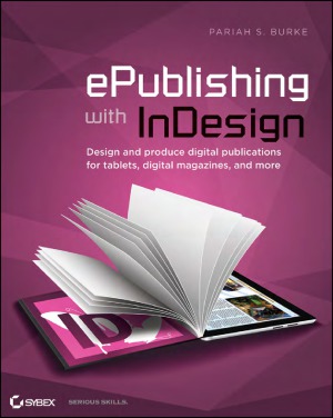 ePublishing with InDesign CS6 Design and produce digital publications for tablets, ereaders, smartphones, and more