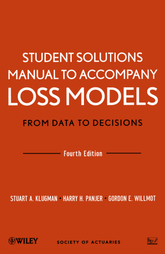 Student Solutions Manual to Accompany Loss Models: From Data to Decisions, Fourth Edition