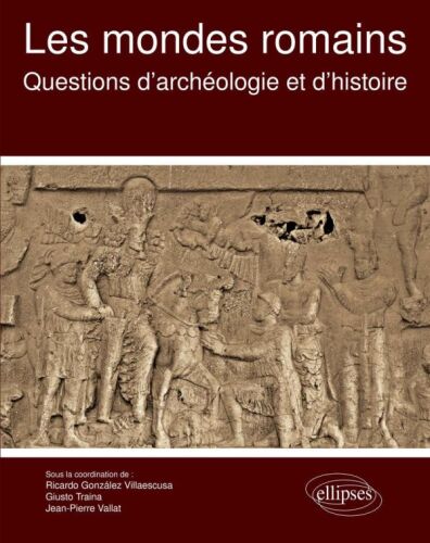 Les mondes romains - Questions d'archéologie et d'histoire