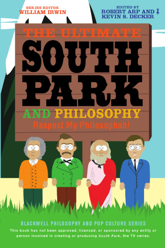 The Ultimate South Park and Philosophy: Respect My Philosophah!
