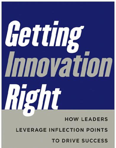 Getting Innovation Right: How Leaders Leverage Inflection Points to Drive Success