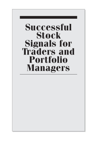 Successful Stock Signals for Traders and Portfolio Managers: Integrating Technical Analysis with Fundamentals to Improve Performance