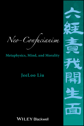 Neo-Confucianism: Metaphysics, Mind, and Morality