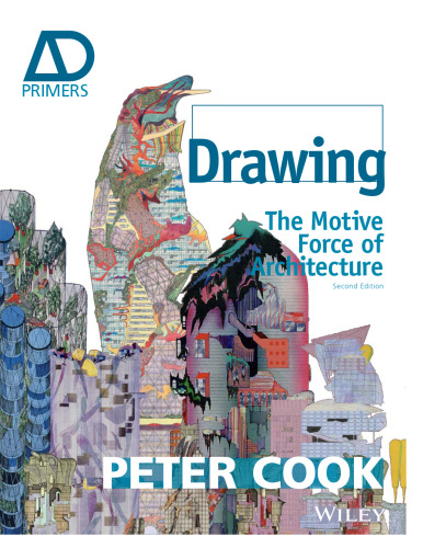 Drawing : the Motive Force of Architecture