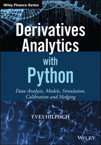Derivatives analytics with Python : data analysis, models, simulation, calibration and hedging