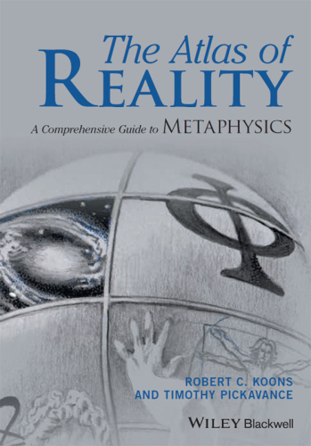 Atlas of Reality : A Comprehensive Guide to Metaphysics (9781119116097)