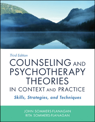 Counseling and Psychotherapy Theories in Context and Practice: Skills, Strategies, and Techniques