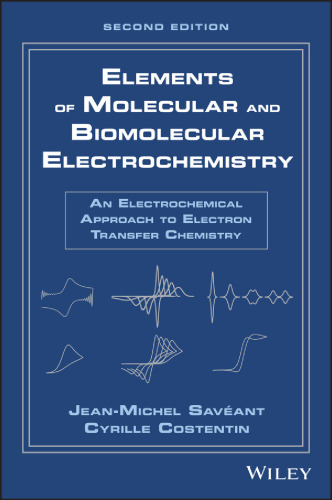 Elements of molecular and biomolecular electrochemistry : an electrochemical approach to electron transfer chemistry