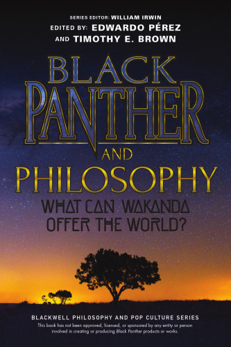 Black Panther and Philosophy: What Can Wakanda Offer the World?