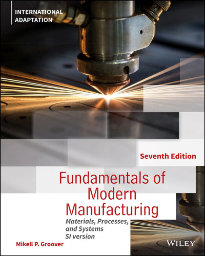 Fundamentals of Modern Manufacturing: Materials, Processes and Systems. SI Version