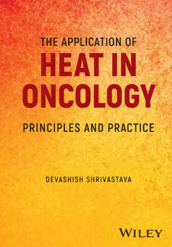 The Application of Heat in Oncology: Principles and Practice