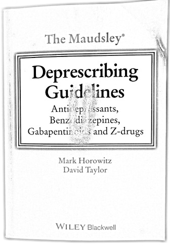 The Maudsley Deprescribing Guidelines in Psychiatry: Antidepressants, Benzodiazepines, Gabapentinoids and Z-drugs /