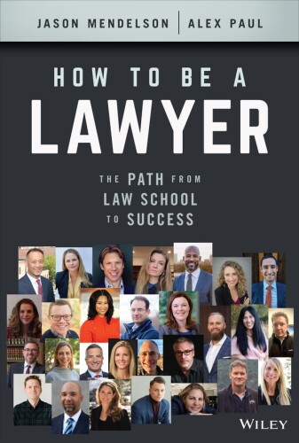 How to Be a Lawyer : The Path from Law School to Success