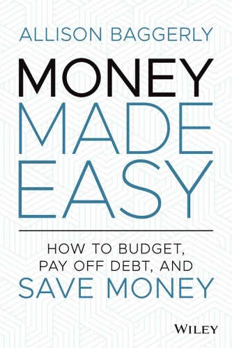 Money Made Easy : How to Budget, Pay Off Debt, and Save Money