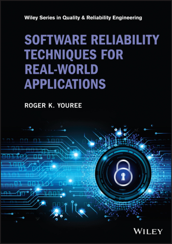 Software Reliability Techniques for Real-World Applications (Quality and Reliability Engineering Series)