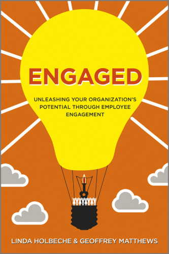 Engaged : unleashing your organization's potential through employee engagement