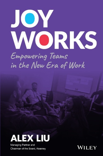Joy Works : Empowering Teams in the New Era of Work