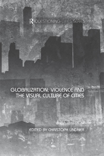 Globalization, Violence and the Visual Culture of Cities