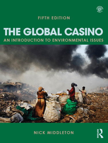 The Global Casino : An Introduction to Environmental Issues