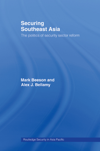 Securing Southeast Asia: The Politics of Security Sector Reform