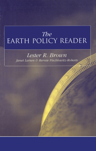 The Earth Policy Reader: Today's Decisions, Tomorrow's World