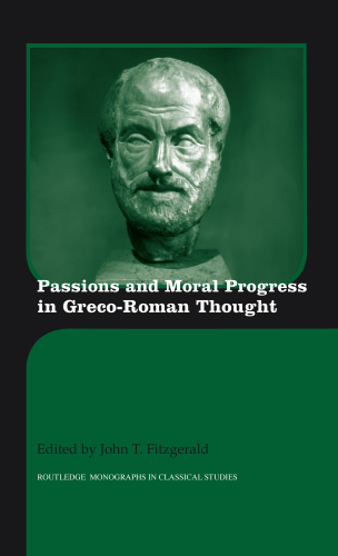 Passions and Moral Progress in Greco-Roman Thought