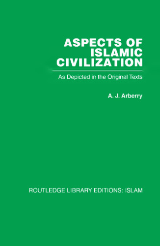 Aspects of Islamic civilization as depicted in the original texts