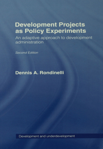 Development Projects as Policy Experiments: An Adaptive Approach to Development Administration