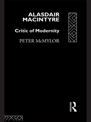 Alasdair MacIntyre: Critic of Modernity