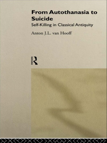 From Autothanasia to Suicide: Self-killing in Classical Antiquity