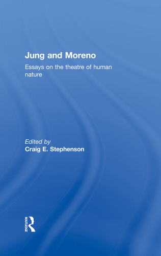 Jung and Moreno : Essays on the Theatre of Human Nature