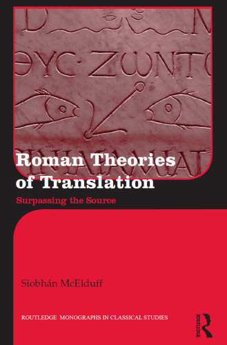 Roman Theories of Translation: Surpassing the Source