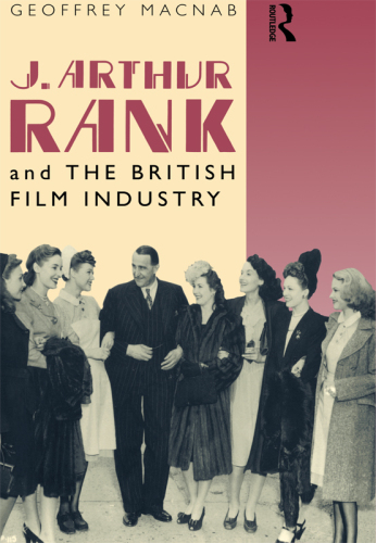 J. Arthur Rank and the British Film Industry
