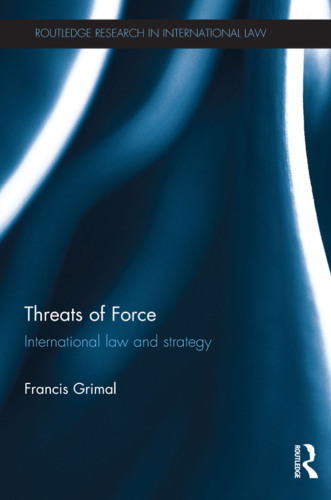 Threats of Force : International Law and Strategy